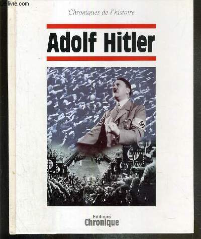 ADOLF HITLER / COLLECTION CHRONIQUES DE L'HISTOIRE