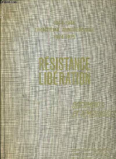 RESISTANCE LIBERATION - DOCUMENTS ET TEMOIGNAGES - 1944-1945, TRENTIEME ANNIVERSAIRE 1974-1975