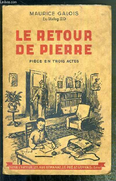 LE RETOUR DE PIERRE - PIECE EN TROIS ACTES