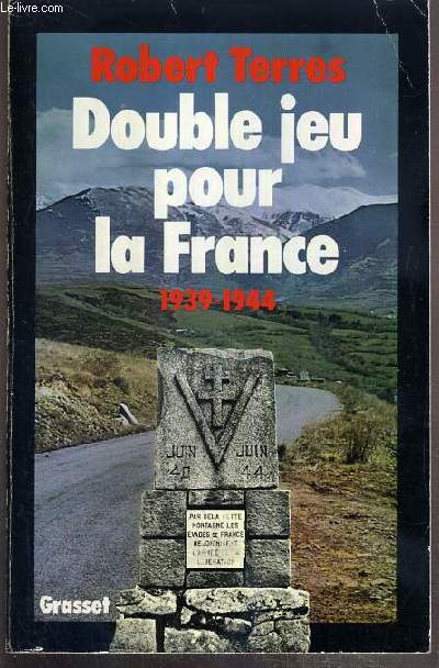 DOUBLE JEU POUR LA FRANCE - 1939-1944 - ENVOI DE L'AUTEUR