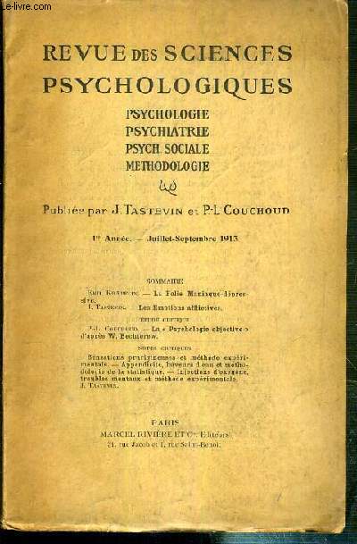 REVUE DES SCIENCES PSYCHOLOGIQUES, PSYCHOLOGIE, PSYCHIATRIE, PSYCH. SOCIALE, METHODOLOGIE - 1ere ANNEE - JUILLET-SEPTEMBRE 1913 - a folie Maniaque-depressive par Emil Kraepelin - les emotions efflictives par J. Tastevin - la 