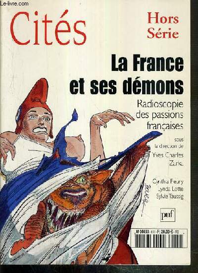 LA FRANCE ET SES DEMONS - RADIOSCOPIE DES PASSIONS FRANCAISES / CITES - HORS-SERIE - NOVEMBRE 2002 - les passions politiques francaises par Michel Winock - le demon des demons par Alain Finkielkraut - le crepuscule des demons par Jean Dutourd...