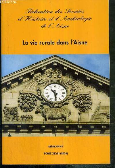 LA VIE RURALE DANS L'AISNE - MEMOIRES - TOME XLVIII (2003) - FEDERATION DES SOCIETES D