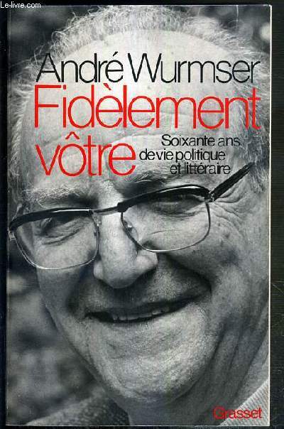 FIDELEMENT VOTRE - SOIXANTE ANS DE VIE POLITIQUE ET LITTERAIRE - ENVOI DE L'AUTEUR.