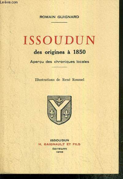 ISSOUDUN DES ORIGINES A 1850 - APERCU DES CHRONIQUES LOCALES