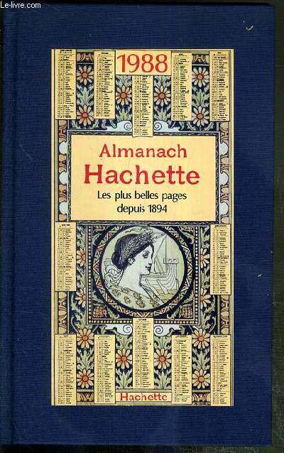 ALMANACH HACHETTE - LES PLUS BELLES PAGES DEPUIS 1894