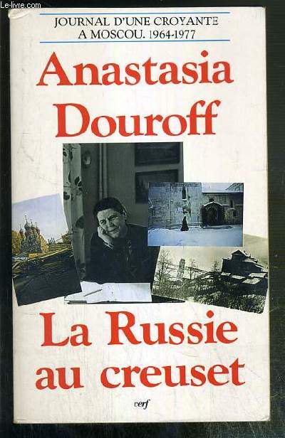 LA RUSSIE AU CREUSET - JOURNAL D'UNE CROYANTE A MOSCOU 1964-1977 / COLLECTION L'HISTOIRE A VIF