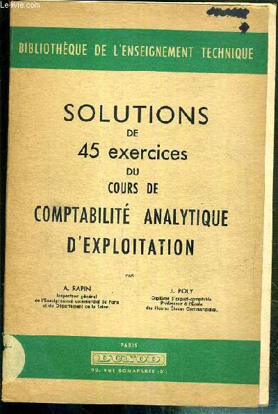 SOLUTION DE 45 EXERCICES DU COURS DE COMPTABILITE ANALYTIQUE D'EXPLOITATION / BIBLIOTHEQUE DE L'ENSEIGNEMENT TECHNIQUE.