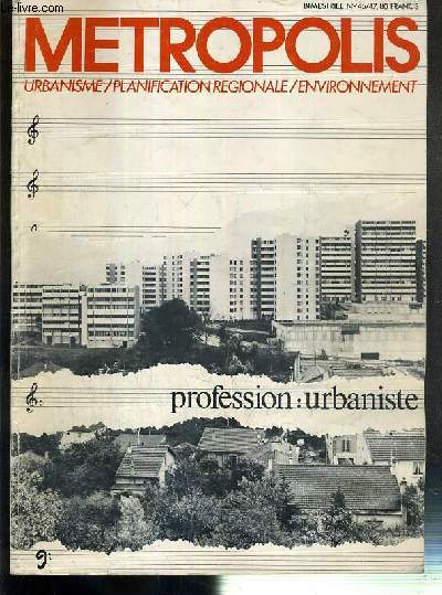 METROPOLIS - N46/47 - VOLUME VI - 1981 - PROFESSION: URBANISTE - une crise dans la profession? par Gabriel Labat, 3 000 praticiens en France par Veronique Granger, 1968-1980. ou en est l