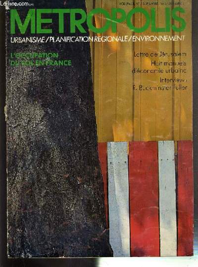 METROPOLIS - N7 - SEPTEMBRE 1975 - VOLUME II - L'OCCUPATION DU SOL EN FRANCE - LETTRE DE JERUSALEM - HUIT MANUELS D'ECONOMIE URBAINE - INTERVIEW: R. BUCKMINSTER FULLER.. - relance et austrit  l'Equipement, la relance des travaux publics, le budget...