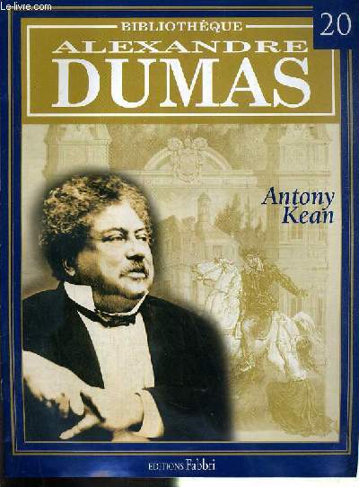 ANTONY KEAN / BIBLIOTHEQUE ALEXANDRE DUMAS N20