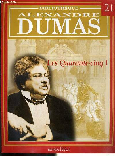 LES QUARANTE-CINQ I / BIBLIOTHEQUE ALEXANDRE DUMAS N21.