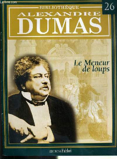 LE MENEUR DE LOUPS / BIBLIOTHEQUE ALEXANDRE DUMAS N26.