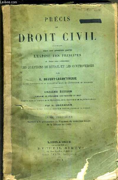 PRECIS DE DROIT CIVIL - TOME TROISIEME - CONTENANT DANS UNE PREMIERE PARTIE L'EXPOSE DES PRINCIPES ET DANS UNE DEUXIEME LES QUESTIONS DE DETAIL ET LES CONTROVERSES - ONZIEME EDITION.