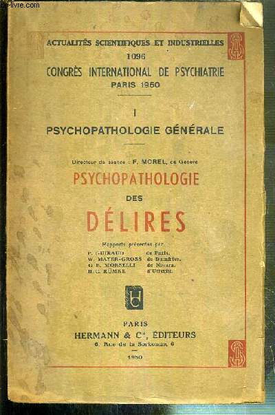 PSYCHOPATHOLOGIE DES DELIRES - PSYCHOPATHOLOGIE GENERALE TOME I / ACTUALITES SCIENTIFIQUES ET INDUSTRIELLES 1096 - CONGRES INTERNATIONAL DE PSYCHIATRIE - PARIS 1950.