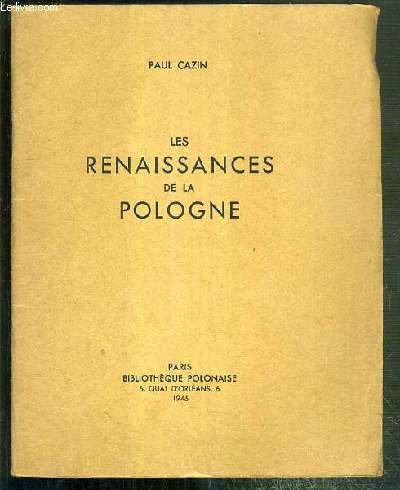 LES RENAISSANCES DE LA POLOGNE - CONFERENCE DONNE LE 8 DECEMBRE 1945 A LA SECTION POLONAISE DU CENTRE D'ETUDE SLAVES...