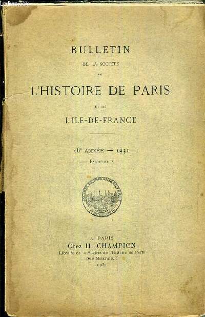 BULLETIN DE LA SOCIETE DE L'HISTOIRE DE PARIS ET DE L'ILE-DE-FRANCE - 58e ANNEE - 1931 - FASCICULE 3