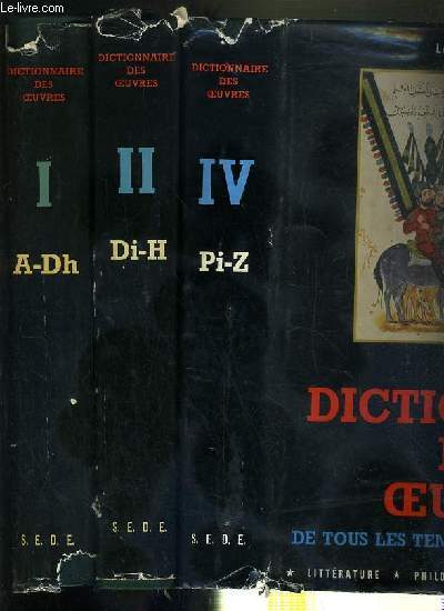 DICTIONNAIRE DES OEUVRES DE TOUS LES TEMPS ET DE TOUS LES PAYS - 3 TOMES EN 3 VOLUMES - INCOMPLET - I + II + IV / T.I. A-Dh - T.II. Di-H - T.IV. Pi-Z.