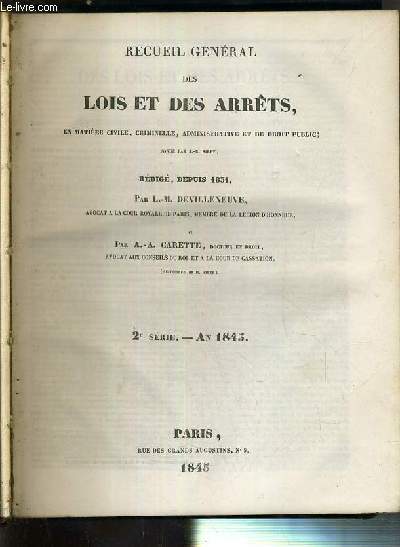 RECUEIL GENERAL DES LOIS ET DES ARRETS EN MATIERE CIVILE, CRIMINELLE, ADMINISTRATIVE ET DE DROIT PUBLIC - 2eme SERIE - AN 1845