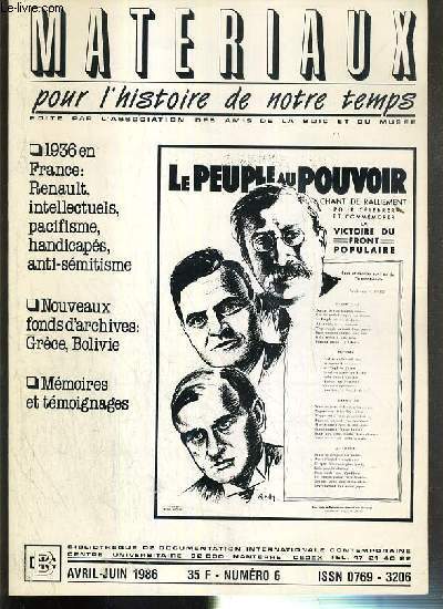 MATERIAUX POUR L'HISTOIRE DE NOTRE TEMPS - N 6 - AVRIL-JUIN 1986 - 1936 EN FRANCE: RENAULTS, INTELLECTUELS, PACIFISME, HANDICAPES, ANTI-SEMITISME... - Juin 1936. la greve chez Renault  seize ans de Jacques Delarue - sur la scene et dans la coulisse..