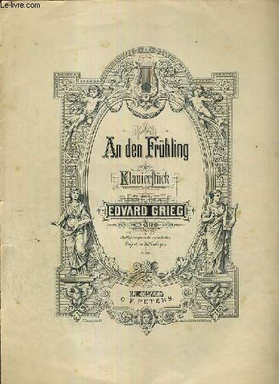 AN DEN FRUHLING - AU PRINTEMPS - TO THE SPRING - KLAVIERSTUCK - OPUS 43 - N6 / EDITION PETERS N2422.