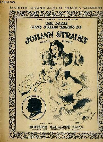 LES DOUZE PLUS JOLIES VALSES DE JOHAN STRAUSS POUR PIANO - SIXIEME GRAND ALBUM FRANCIS SALABERT - E.A.S. 5708 - INCOMPLET.