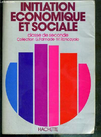 INITIATION ECONOMIQUE ET SOCIALE - CLASSE DE SECONDE / COLLECTION G. PALMADE-M.RONCAYOLO / SPECIMEN.
