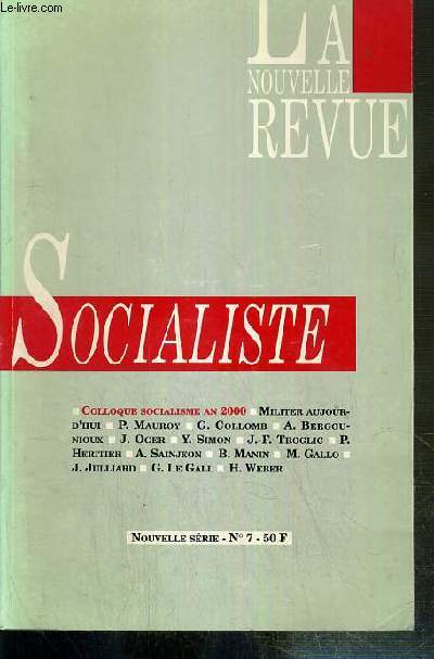 LA NOUVELLE REVUE - SOCIALISTE - NOUVELLE SERIE - N7 - DECEMBRE 1989 - COLLOQUE SOCIALISME AN 2000 - militer aujourd'hui, un mouvement social sans syndicalisme, quel avenir pour le syndicalisme en France par Andr Sainjeon....