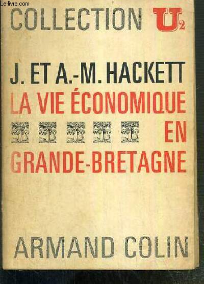 LA VIE ECONOMIQUE EN GRANDE-BRETAGNE / COLLECTION U