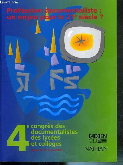 PROFESSION DOCUMENTALISTE: UN ENJEU POUR LE 21e SIECLE ? - ROUEN 16-17 ET 18 MAI 1996 - 4e CONGRES NATIONAL DES DOCUMENTALISTES DE LYCEES ET COLLEGES.