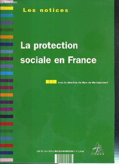 LA PROTECTION SOCIALE EN FRANCE / LES NOTICES DE LA DOCUMENTATION FRANCAISE.