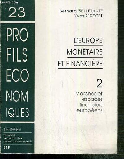 L'EUROPE MONETAIRE ET FINANCIERE - 2. MARCHES ET ESPCACES FINANCIERS EUROPEENS / PROFILS ECONOMIQUES N23