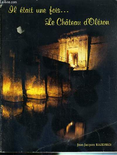 IL ETAIT UNE FOIS..LE CHATEAU D'OLERON