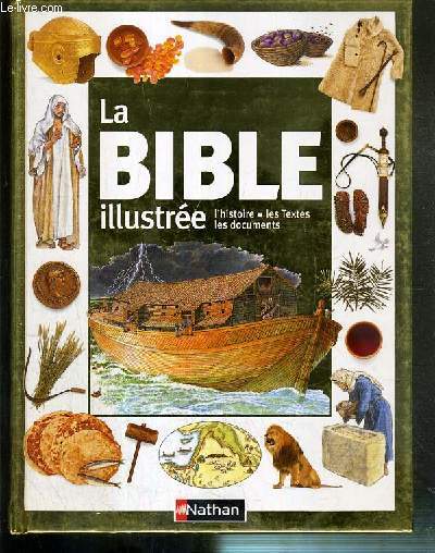 LA BIBLE ILLUSTREE - L'HISTOIRE - LES TEXTES - LES DOCUMENTS