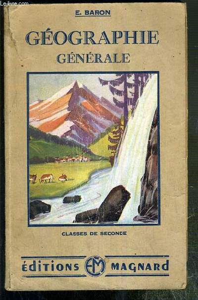 GEOGRAPHIE GENERALE - CLASSES DE SECONDE - 6eme EDITION.