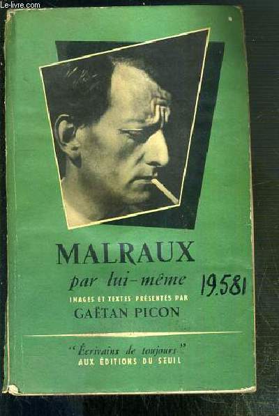 MALRAUX PAR LUI-MEME / COLLECTION ECRIVAINS DE TOUJOURS