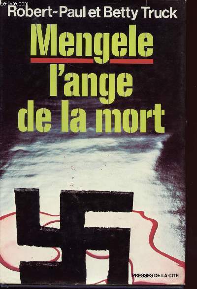 MENGELE L ANGE DE LA MORT- La vie diabolique du docteur Josef Mengele medecin chef du camp d'extermination d'Auschwitz.