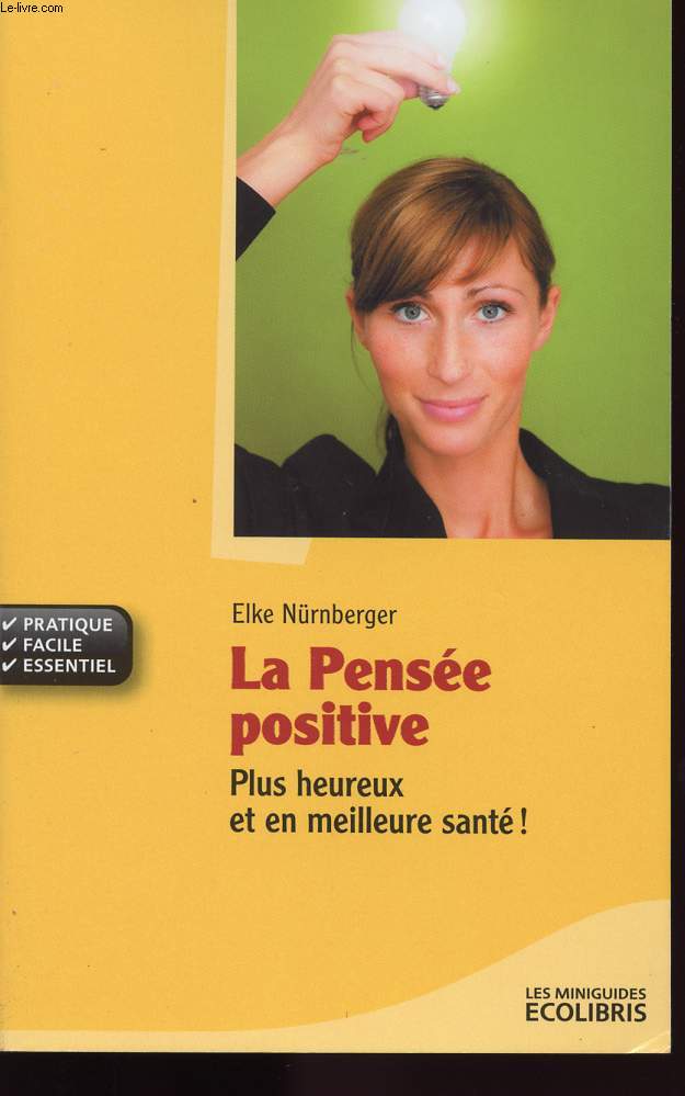 LA PENSEE POSITIVE - PLUS HEUREUX ET EN MEILLEURE SANTE !