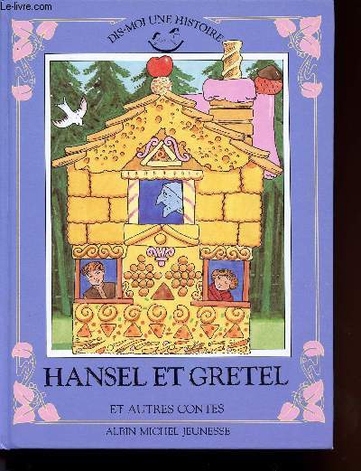 HANSEL ET GRETEL ET AUTRES CONTES, LE PETIT BONHOMME DE PAIN D'EPICE, LES SIX PRINCES CYGNES