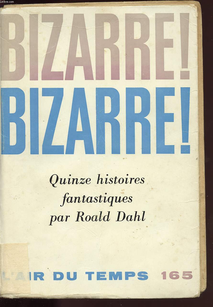 BIZARRE ! BIZARRE ! - QUINZE HISTOIRES FANTASTIQUES PAR ROALD DAHL