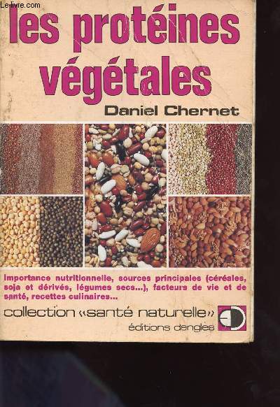 LES PROTEINES VEGETALES / IMPORTANCE NUTRITIONNELLE, SOURCES PRINCIPALES ( CEREALES, SOJA ET DERIVES, LEGUMES SECS...), FACTEURS DE VIE ET DE SANTE, RECETTES CULINAIRES...