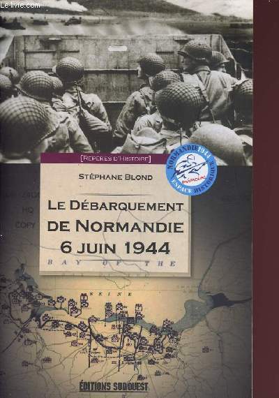 LE DEBARQUEMENT DE NORMANDIE 6 JUIN 1944