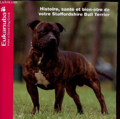 EUKANUBA - MAKE A GOOD DOS GREAT / Histoire, sant et bien etre de votre Staffordshire Bull Terrier