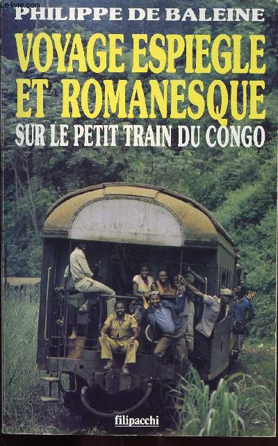 VOYAGE ESPIEGLE ET ROMANESQUE SUR LE PETIT TRAIN DU CONGO