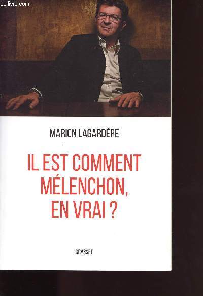 IL EST COMMENT MELENCHON, EN VRAI ,