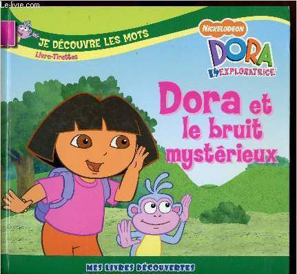 DORA L EXPLORATRICE - DORA ET LE BRUIT MYSTERIEUX - LIVRE TIRETTE