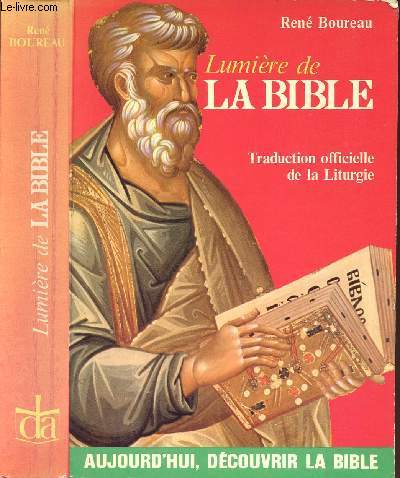 LUMIERE DE LA BIBLE - TRADUCTION OFFICIELLE DE LA LITURGIE / AUJOURD HUI, DECOUVRIR LA BIBLE.