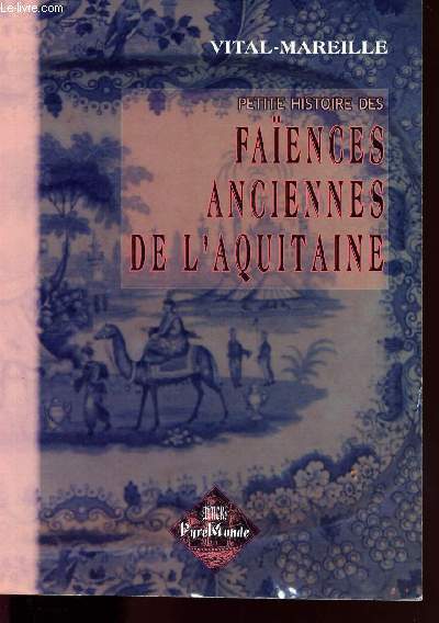 PETITE HISTOIRE DES FAIENCES ANCIENNES DE L AQUITAINE