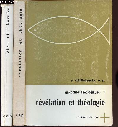 APPROCHES THEOLOGIQUES / 2 TOMES EN 2 VOLUMES : TOME 1 : REVELATION ET THEOLOGIE - TOME 2 : DIEU ET L HOMME