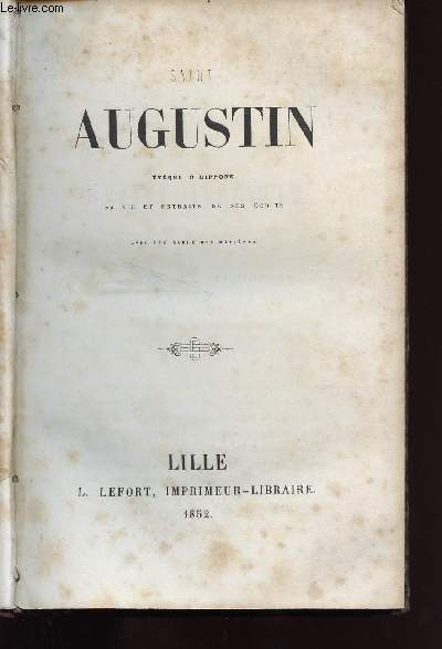 SAINT AUGUSTIN EVEQUE D HIPPONE SA VIE ET EXTRAITS DE SES ECRITS AVEC UNE TABLE DE MATIERE